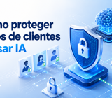  Cómo proteger datos de clientes al usar IA