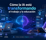 Cómo la IA está transformando el trabajo y la educación